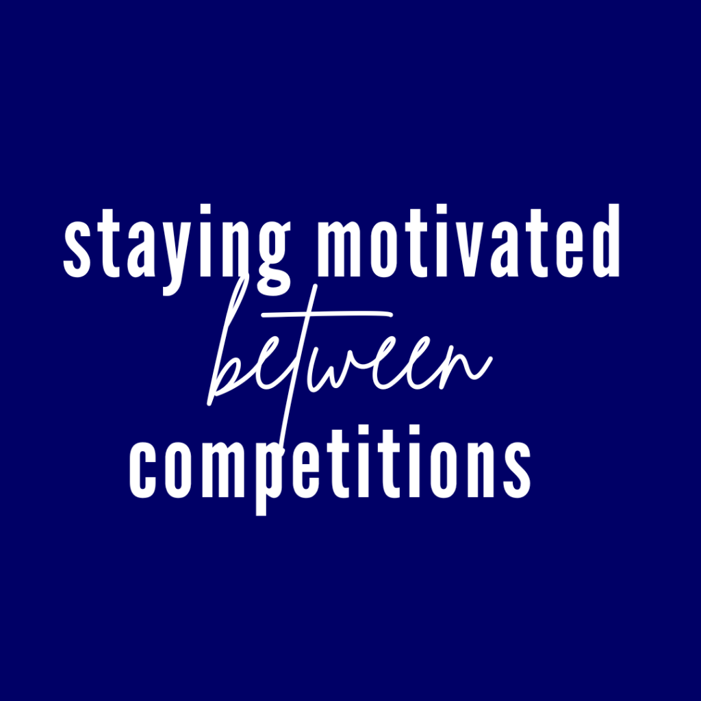 Staying Motivated between Competitions